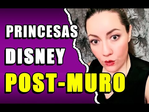 PRINCESAS DISNEY de 40 AÑOS, MUJERES POST-MURO y el MÍNIMO BÁSICO
