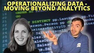 Operationalizing Data - Moving Beyond Analytics, Turning Data Into Action
