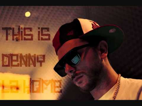 THIS IS DENNY LA HOME.