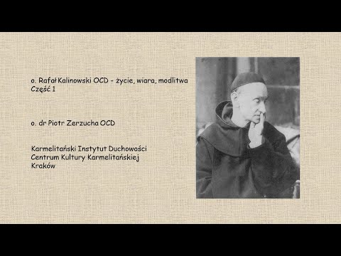 o. Rafał Kalinowski OCD - życie, wiara, modlitwa  ; Część 1 ; o. dr Piotr Zerzucha OCD