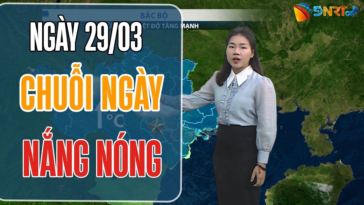 Thời tiết ngày mới 29/03 | Toàn quốc bước vào chuỗi ngày nắng mạnh, nhiệt độ tăng mạnh từ đầu tuần