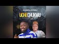 Agumba Idemili UCHECHUKWU Official Audio