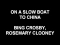 On A Slow Boat To China - Bing Cosby, Rosemary Clooney