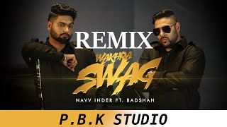 Download lagu Wakhra Swag Remix | Navv Inder feat. Badshah | Ft. P.B.K Studio mp3 Download lagu Wakhra Swag Remix | Navv Inder feat. Badshah | Ft. P.B.K Studio mp3