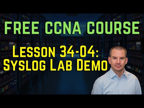 Free CCNA 200-301 Course 34-04: Syslog Lab Demo