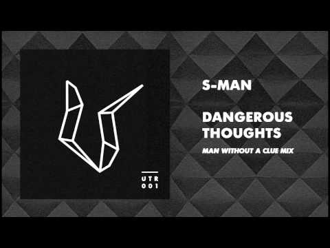 S-Man - Dangerous Thoughts (Man Without A Clue Remix) [UNDR THE RADR]