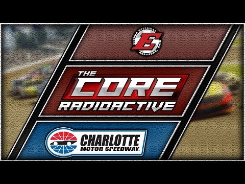 The CORE | Radioactive from Charlotte Roval and Eldora