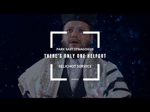 @ParkEastSynagogueNYC - Selichot Services- There's Only One Helfgot