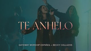Te Anhelo  by Gateway Worship
