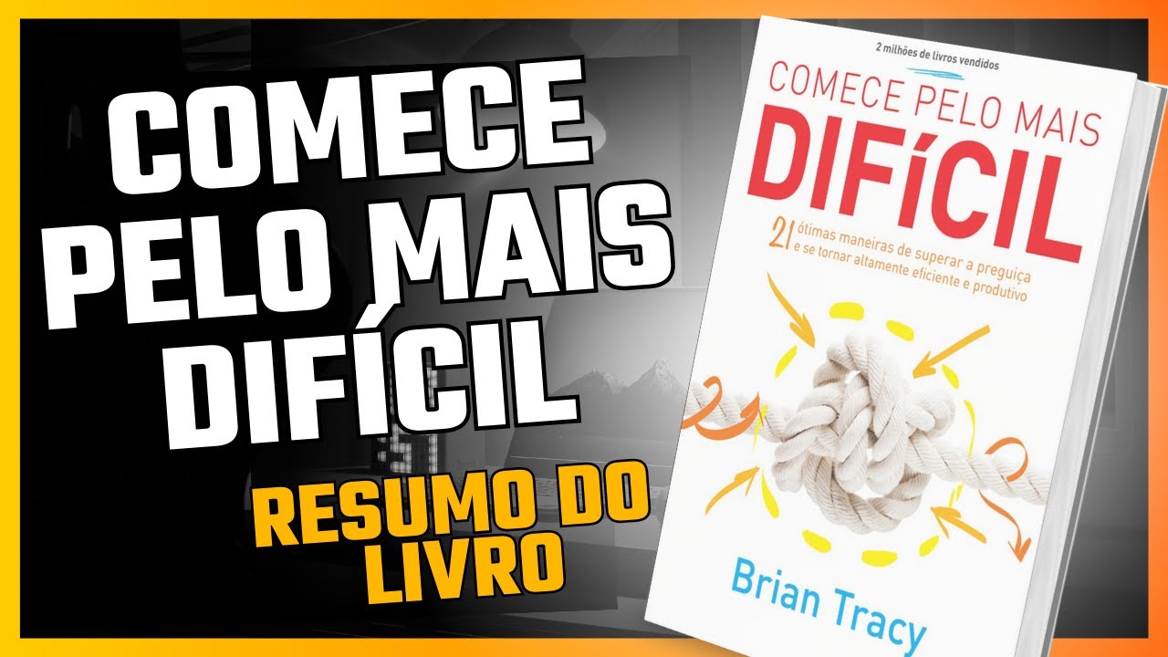 COMECE PELO MAIS DIFÍCIL - RESUMO DO LIVRO (EAT THAT FROG!) | Brian Tracy | AUDIOBOOK