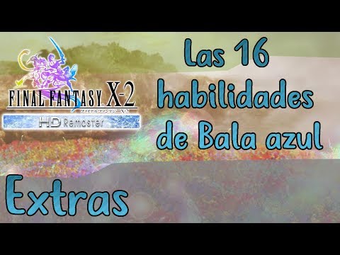 Guia Final Fantasy X-2 HD Remaster - Extras 2 # Las 16 habilidades de Bala azul