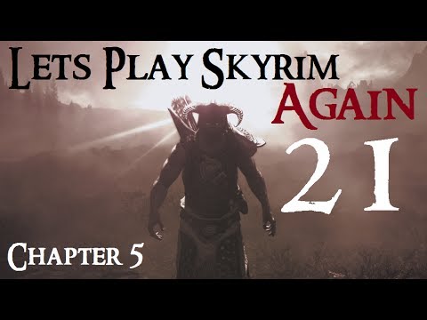 Let's Play Skyrim Again : Chapter 5 Ep 21