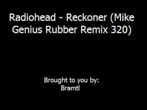 Radiohead - Reckoner (Mike Genius Rubber Remix 320)