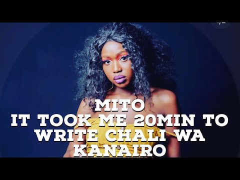 Mito-It took me 20 Minutes to write chali wa Kanairo