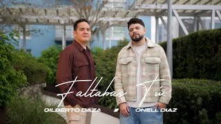 Gilberto Daza, ‪@onelldiazmusic‬  - Faltabas Tú (Video Oficial)