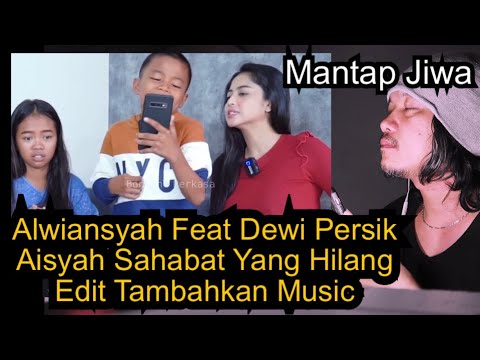 Alwiansyah Feat Dewi Persik - Aisyah Sahabat Yang Hilang