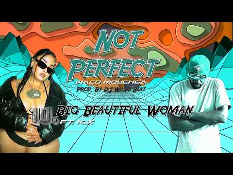 Waco Moyenga - Big Beautiful Woman Ft. K.x - #BBW