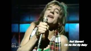 Rod Stewart  Oh No, Not My Baby   1973