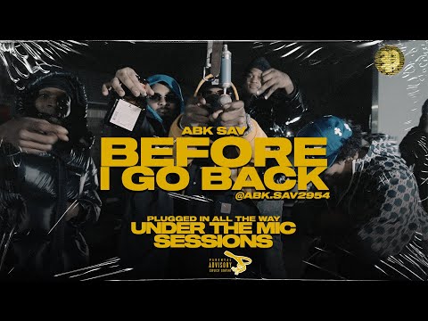 ABK Sav | Before I Go Back | UNDER THE MIC SESSIONS