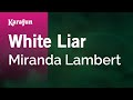 White Liar - Miranda Lambert | Karaoke Version | KaraFun