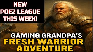 🔥 New POE2 League Begins! This Week! Gaming Grandpa’s Fresh Warrior Adventure!