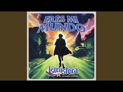 Eres mi Mundo (Astrósfera la Banda Sonora)