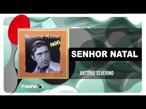 António Severino - Senhor Natal