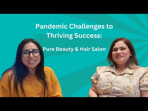 From Pandemic Challenges to Thriving Success: Kuljit's Journey with Pure Beauty & Hair Salon