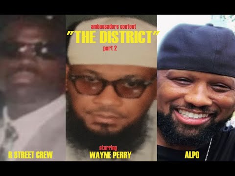 "THE DISTRICT” (DOCU-SERIES) EP. 2 - THE R STREET CREW • WAYNE PERRY • ALPO MARTINEZ