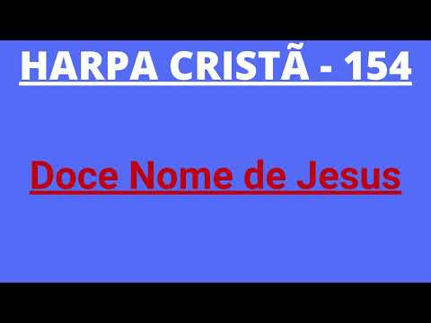 Harpa Cristã - 154 - Doce Nome de Jesus - Levi - com Letra