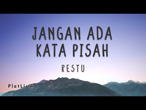 Restu - Jangan Ada Kata Pisah (lirik lagu) | Jangan pernah ada kata tuk berpisah