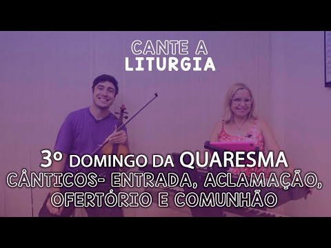 CANTE A LITURGIA #14 - 3º DOMINGO DA QUARESMA | Ana Walquiria e Diego Palada