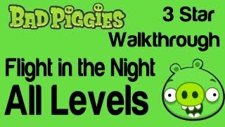 Bad Piggies - Flight in the Night All Levels 4-1 t