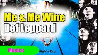 Def Leppard - Me and My Wine