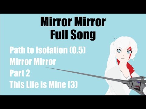 Mirror Mirror FULL SONG (ALL 4 parts) [Path to Isolation, Mirror Mirror 1&2, Life is Mine] LYRICS