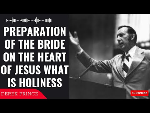 Savior Narration - Preparation of the Bride On The Heart Of Jesus What is Holiness | Derek Prince