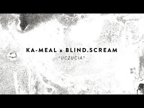 KA-MEAL x BLIND.SCREAM - UCZUCIA (from CZELUŚĆ #5 compilation)