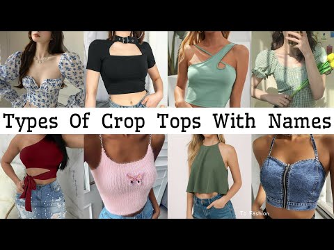 Types Of Crop Tops With Names/Trendy Aesthetic Crop Top Designs/Crop Top Outfit Inspo/To Fashion