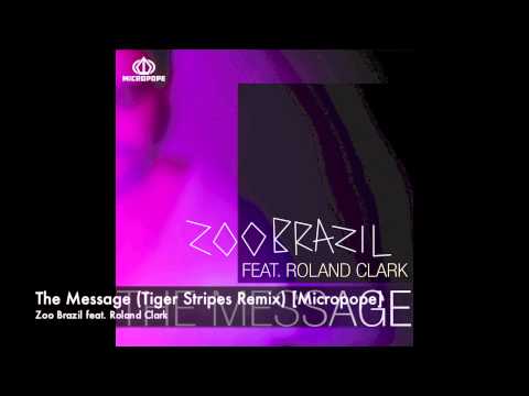 Zoo Brazil feat. Roland Clark - The Message (Tiger Stripes Remix) [Micropope]