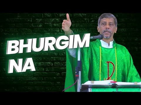 Homily - Bhurgim Na - Fr. Bolmax Pereira