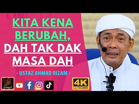 Ustaz Ahmad Rizam - KITA KENA BERUBAH, DAH TAK DAK MASA DAH