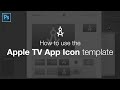 How to use the Apple TV App Icon Template