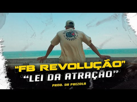 FB REVOLUÇÃO - LEI DA ATRAÇÃO - PROD. DR. PREZOLA 🎶