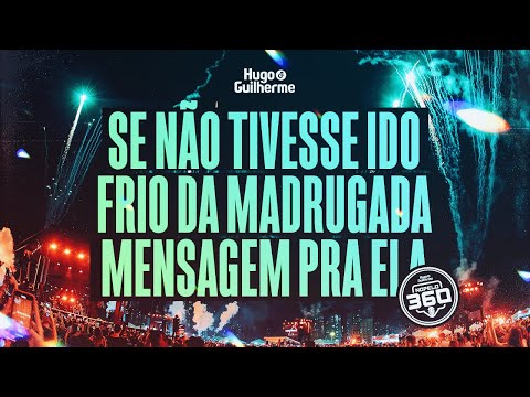 Se Não Tivesse Ido  Frio Da Madrugada  Mensagem Pra Ela (pot-pourri) - Hugo e Guilherme