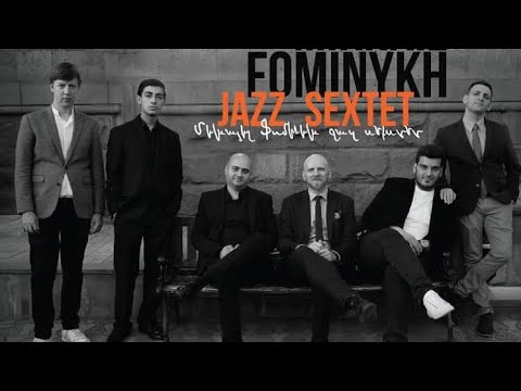 Mikhayil Fominykh Jazz Sextet live at Ulikhanyan Club