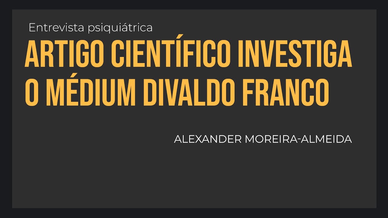Artigo sobre entrevista psiquiátrica com o Médium Divaldo Franco