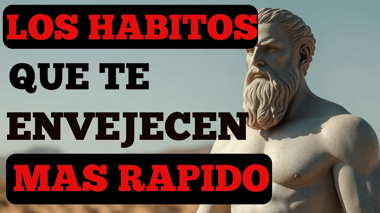 11 MALOS HÁBITOS QUE TE HACEN ENVEJECER MÁS RAPIDO | ESTOICISMO