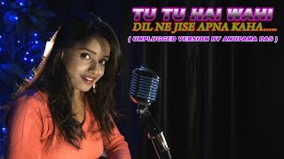 TU TU HAI WAHI, DIL NE JISE / COVER / ANUPAMA DAS | DOWNLOAD THIS VIDEO IN MP3, M4A, WEBM, MP4, 3GP ETC