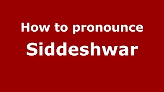 How to pronounce Siddeshwar
