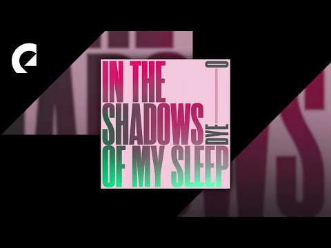 Dye O feat. Alexandra Corral - In the Shadows of My Sleep
